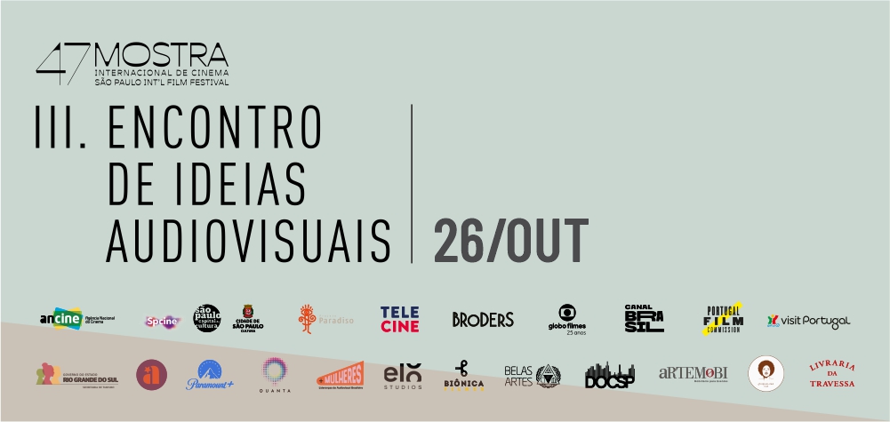 Arte, com fundo azul claro, tem os dizeres: 47 Mostra Internacional de Cinema - São Paulo International Film Festival - III Encontro de Ideias Audiovisuais - 26 de outubro, e logos dos patrocinadores