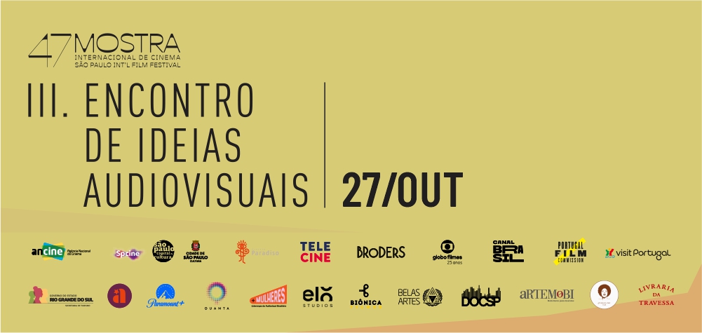 Arte bege, com os dizeres: 47 Mostra Internacional de Cinema - São Paulo International Film Festival - III Encontro de Ideais Audiovisuais - 27 de outubro; e logos de patrocinadores